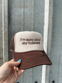 I'm Sorry About My Husband Trucker Hat
